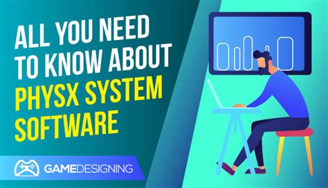 What is PhysX System Software: A Dive into the Realm of Virtual Physics and Beyond